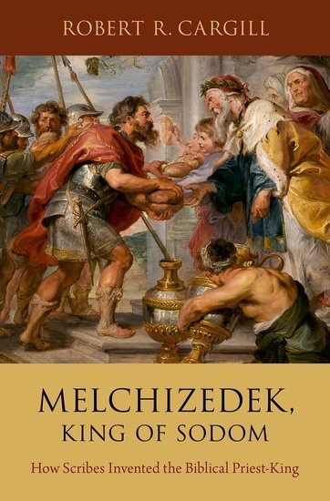 Melchizedek, King of Sodom (2019) by Robert Cargill