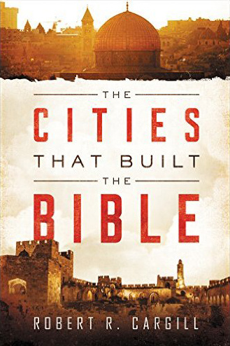 The Cities that Built the Bible (2016) by Robert Cargill