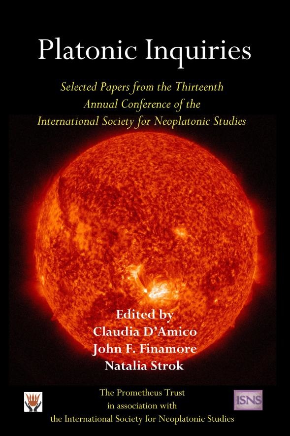 Platonic Inquiries: Selected Papers from the Thirteenth Annual Conference of the International Society for Neoplatonic Studies (2017), by John F. Finamore